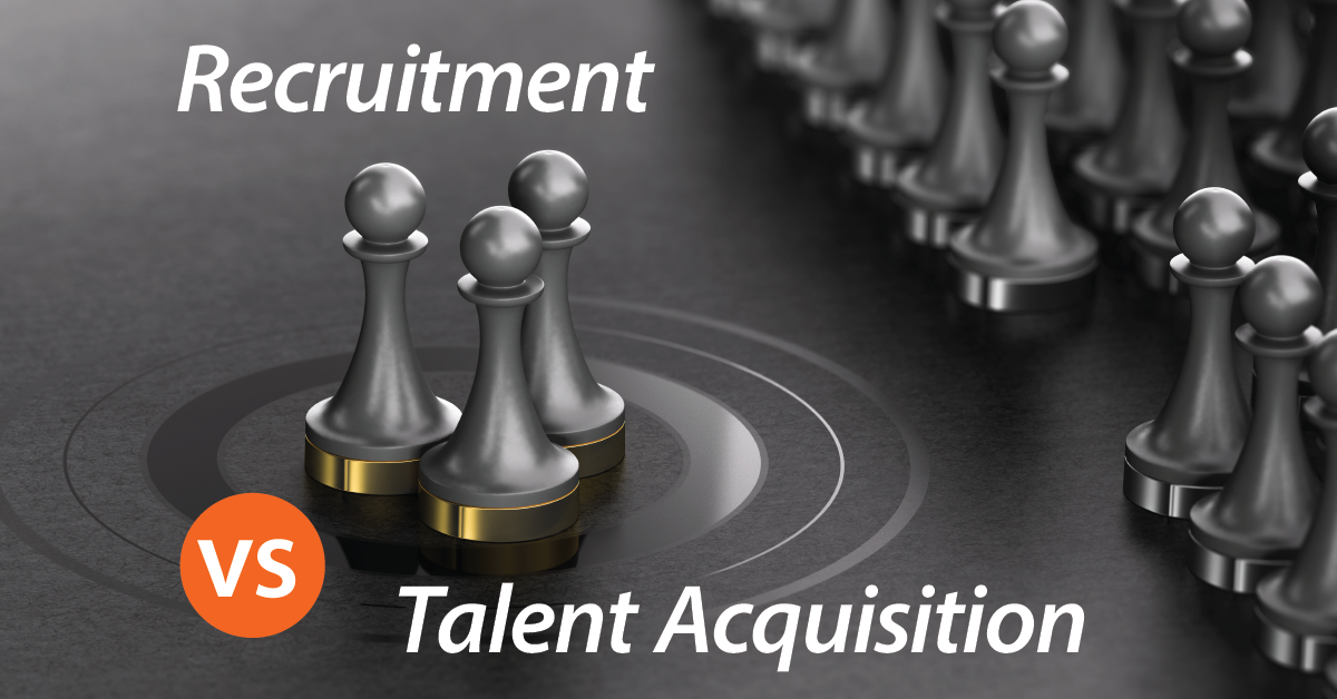 Recruitment Vs. Talent Acquisition: What's The Difference ...